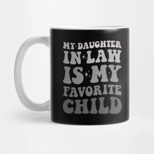 My daughter in law is my favorite child Mug